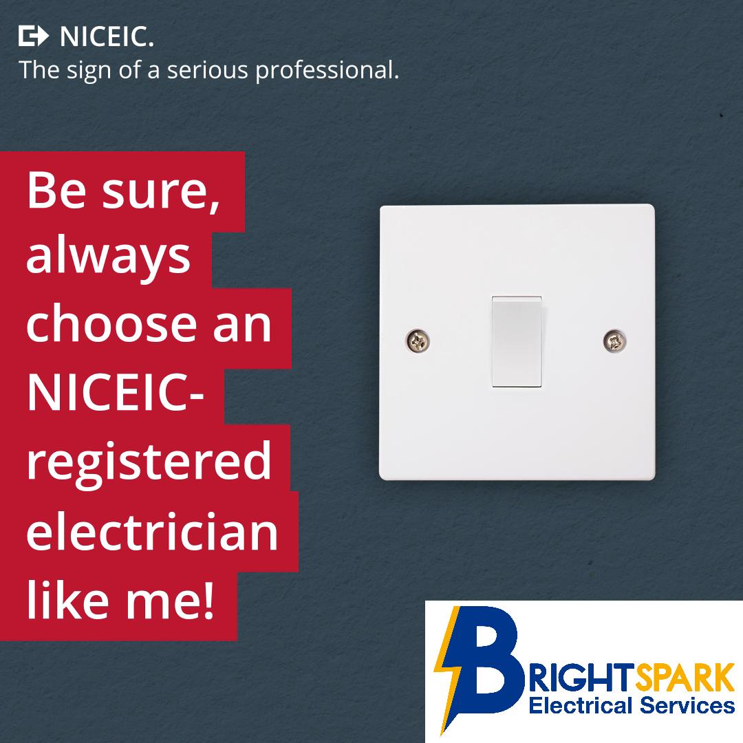 Be sure always choose NICEIC Registered Electrician - Bright Spark Electrical Services